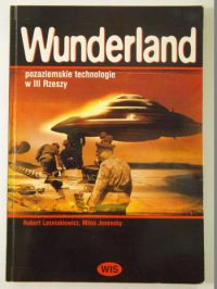 Wunderland. Pozaziemskie technologie w III Rzeszy