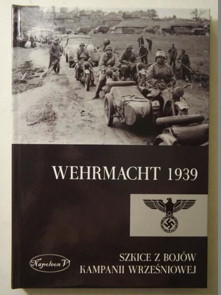 Wehrmacht 1939. Szkice z bojów kampanii wrześniowej