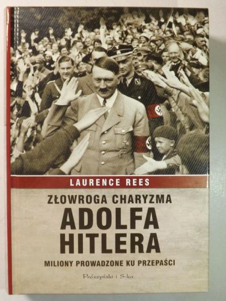 Złowroga charyzma Adolfa Hitlera. Miliony przeprowadzone ku przepaści
