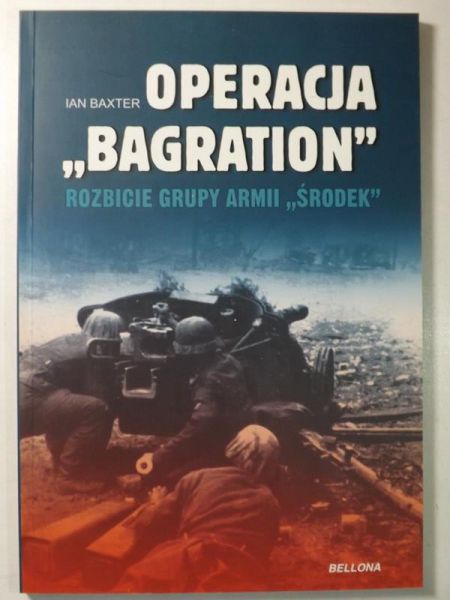 Operacja "Bagration". Rozbicie grupy Armii "Środek"