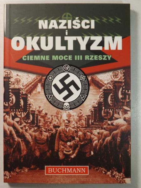 Naziści i Okultyzm. Ciemne moce III Rzeszy