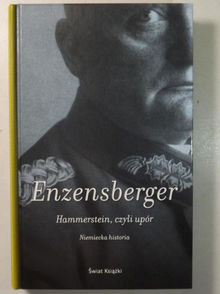Enzensberger Hans Magnus - Hammerstein, czyli upór. Niemiecka historia