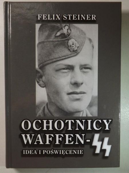Steiner Felix - Ochotnicy Waffen - SS, Idea i poświęcenie