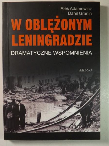 Adamowicz Aleś - W oblężonym Leningradzie: Dramatyczne wspomnienia