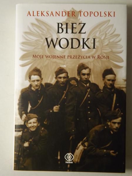 Biez Wodki. Moje wojenne przeżycia w Rosji
