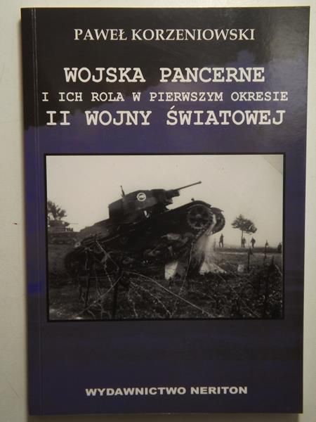 Korzeniowski Paweł - Wojska pancerne i ich rola w pierwszym okresie II wojny światowej