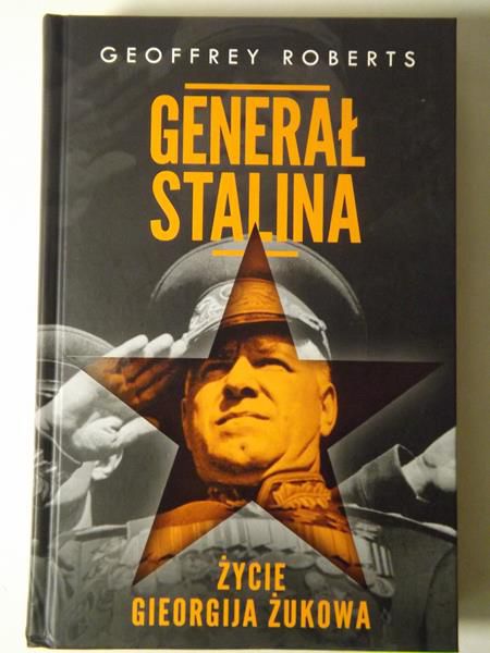 Generał Stalina. Życie Gieorgija Żukowa