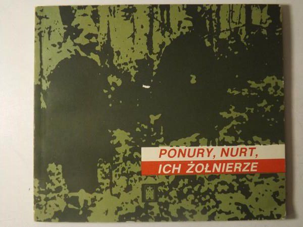 Karolak Tadeusz (red.) - Ponury, Nurt, ich żołnierze
