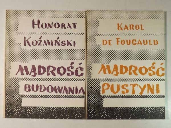 Koźmiński Honorat, Foucauld de  - Mądrość budowania/Mądrość Pustyni
