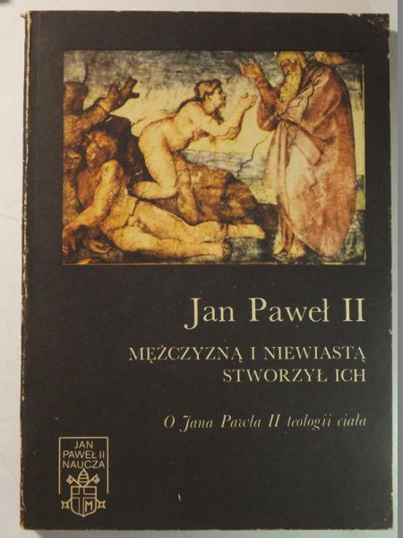 Jan Paweł II - Mężczyzną i niewiastą stworzył ich, Tom I