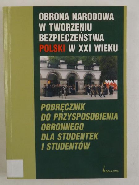 Obrona narodowa w tworzeniu bezpieczeństwa Polski w XXI wieku