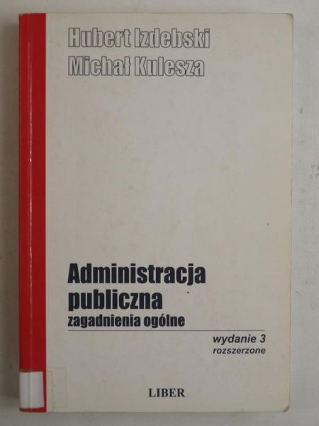 Izdebski Hubert,   - Administracja publiczna. Zagadnienia ogólne