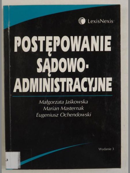 Jaskowska Małgorzata,  , Ochendowski Eugeniusz - Postępowanie sądowoadministracyjne
