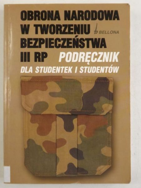 Obrona narodowa w tworzeniu bezpieczeństwa III RP: Podręcznik dla studentek i studentów