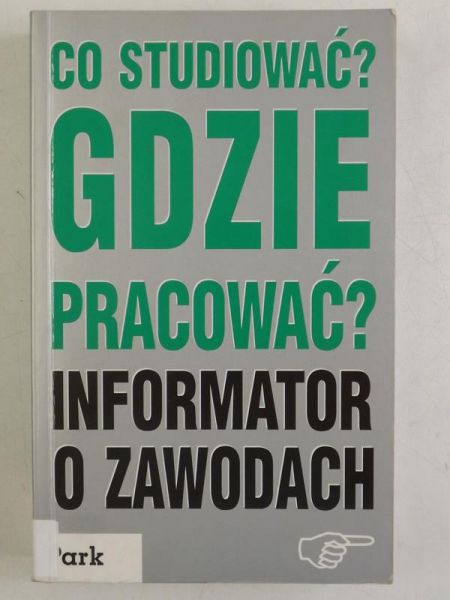 Madejski Jerzy - Co studiować? Gdzie pracować? Informator o zawodach