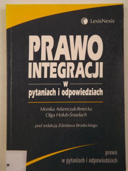 Retecka-Adamczak Monika - Prawo integracji w pytaniach i odpowiedziach