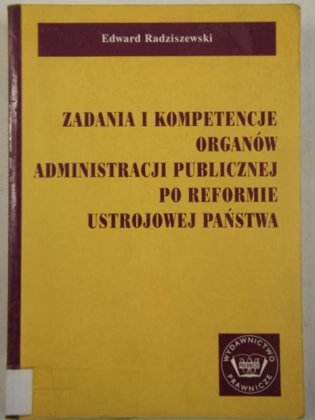 Zadania i kompetencje organów administracji publiczej po reformie ustrojowej państwa