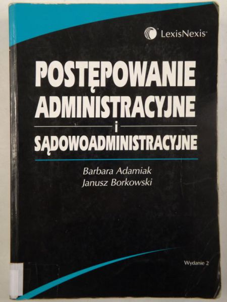 Adamiak Barbara, Borkowski Janusz - Postępowanie administracyjne i sądowoadministracyjne