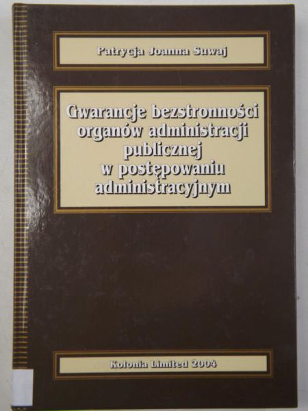 Gwarancje bezstronności organów administracji publicznej w postępowaniu administracyjnym