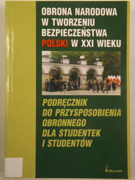 Obrona narodowa w tworzeniu bezpieczeństwa Polski w XXI wieku