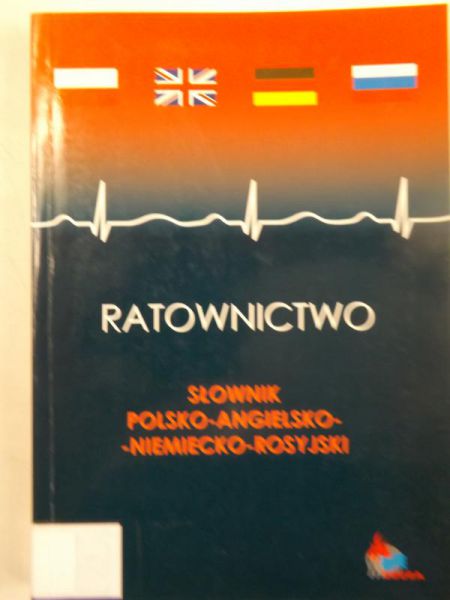 Ratownictwo. Słownik polsko-angielsko-niemiecko-rosyjski