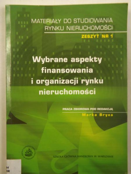 Wybrane aspekty finansowania i organizacji rynku nieruchomości, Zeszyt nr 1