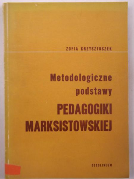 Metodologiczne podstawy PEDAGOGIKI MARKSISTOWSKIEJ