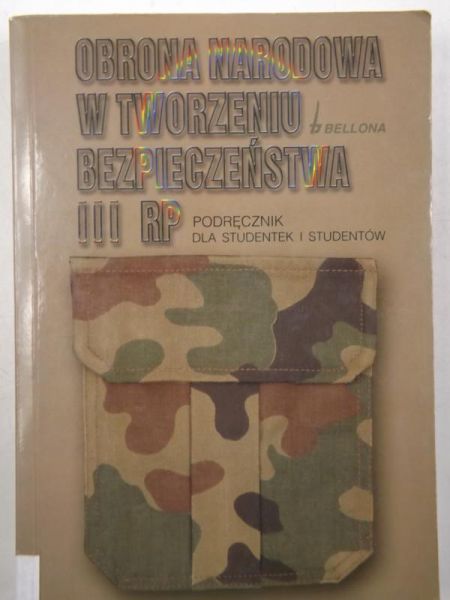 Obrona narodowa w tworzeniu bezpieczeństwa III RP: Podręcznik dla studentek i studentów