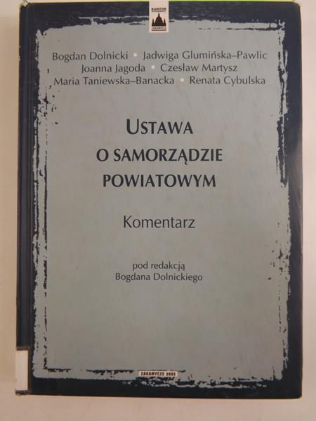 Dolnicki Bogdan (red.) - Ustawa o samorządzie powiatowym. Komentarz