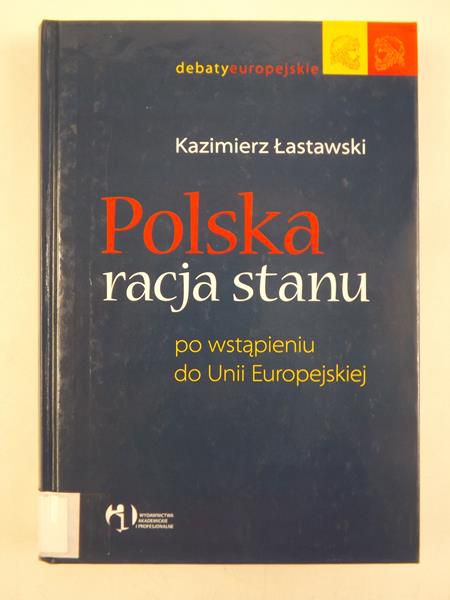 Polska racja stanu. Po wstąpieniu do Unii Europejskiej