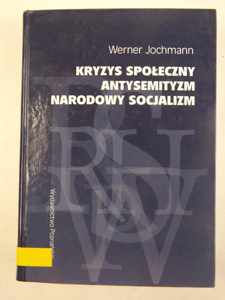 Jochmann Werner - Kryzys społeczny. Antysemityzm. Narodowy socjalizm