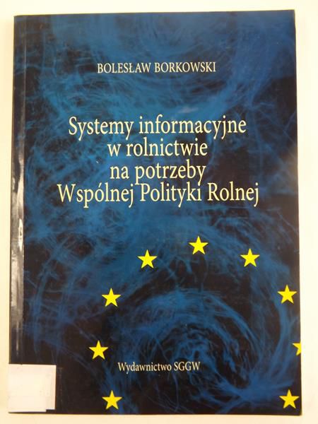 Systemy informacyjne w rolnictwie na potrzeby Wspólnej Polityki Rolnej