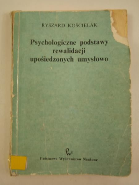 Kościelak Ryszard - Psychologiczne podstawy rewalidacji upośledzonych umysłowo