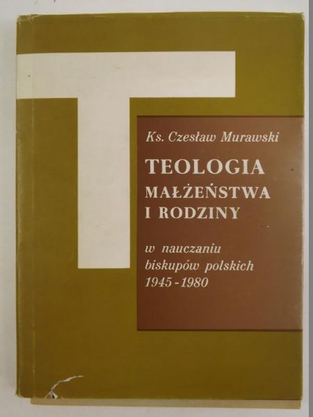 Teologia małżeństwa i rodziny w nauczaniu biskupów polskich 1945-1980