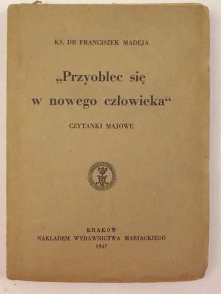 Madeja Franciszek - Przyoblec się w nowego człowieka, 1947 r.