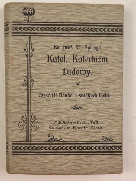 Katolicki Katechizm Ludowy, 1906 r., Trzecia część: Nauka o środkach łaski