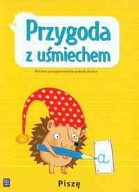 Królak Magdalena - Przygoda z uśmiechem Piszę Roczne przygotowanie przedszkolne