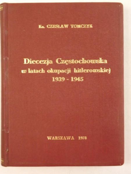 Diecezja Częstochowska w latach okupacji hitlerowskiej 1939-1945