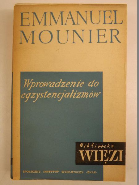 Mounier Emmanuel - Wprowadzenie do Egzystencjalizmów