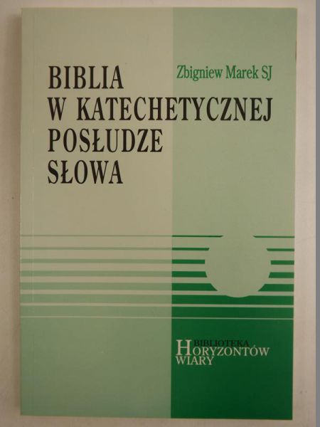Marek Zbigniew - Biblia w katechetycznej posłudze słowa