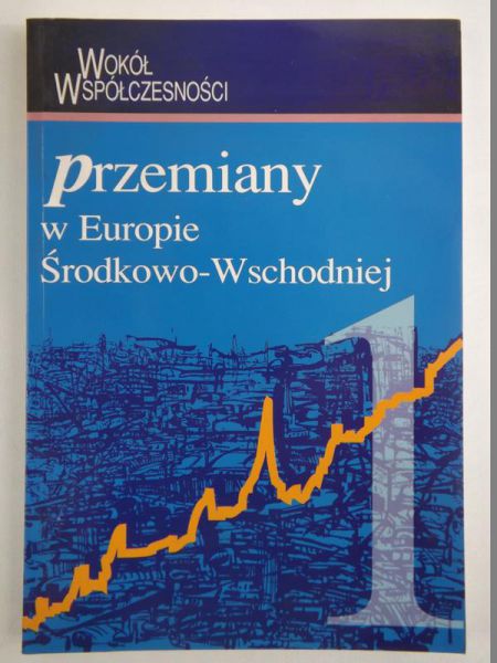 Przemiany w Europie Środkowo-Wschodniej, Tom I