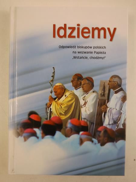 Idziemy. Odpowiedź biskupów polskich na wezwanie Papieża ,,Wstańcie, chodźmy!"