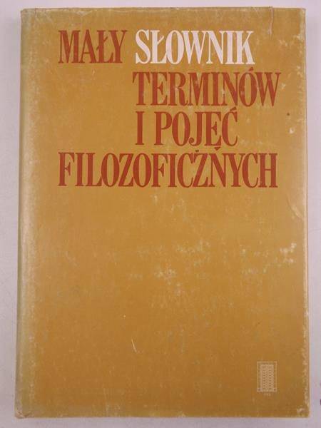Mały słownik terminów i pojęć filozoficznych