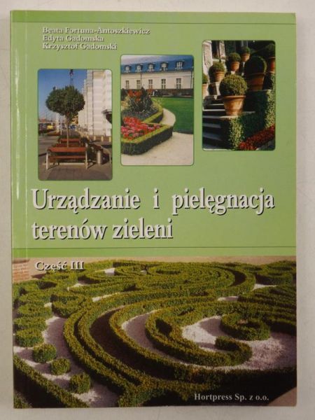 Gadomska Edyta - Urządzanie i pielęgnacja terenów zieleni. Część III