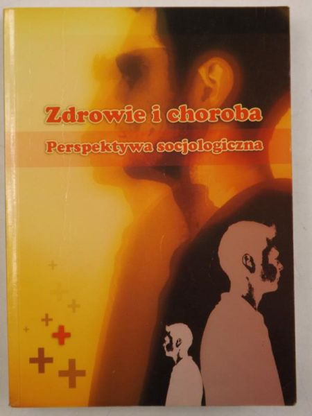 Zdrowie i choroba. Perspektywa socjologiczna