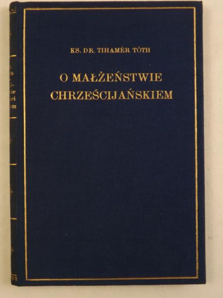 Toth Tihamer - O małżeństwie chrześcijańskiem, 1936 r.