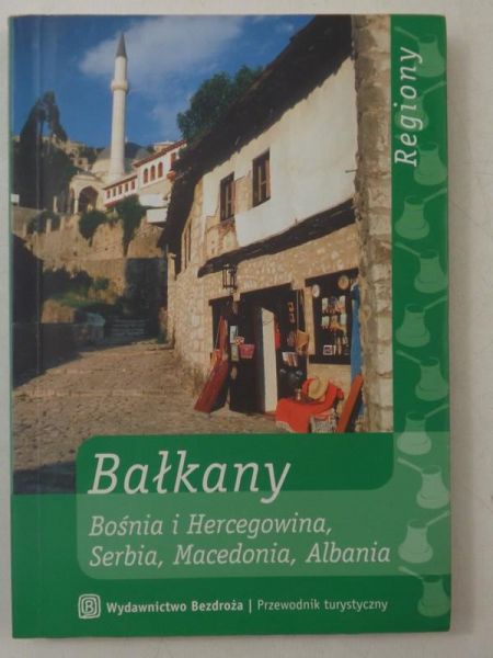 Bałkany: Bośnia i Hercegowina, Serbia, Macedonia, Albania