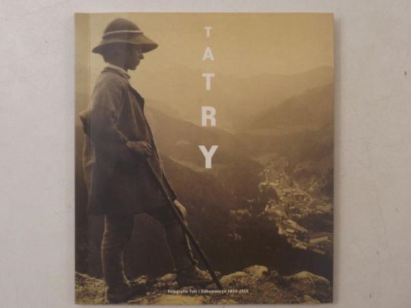 Jabłońska Teresa,    - Tatry. Fotografia Tatr i Zakopanego 1859-1914