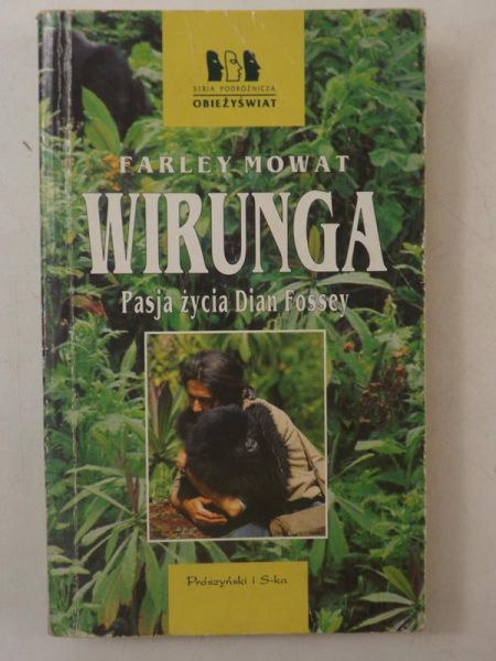 Mowat Ferley - Wirunga. Pasja życia Dian Fossey