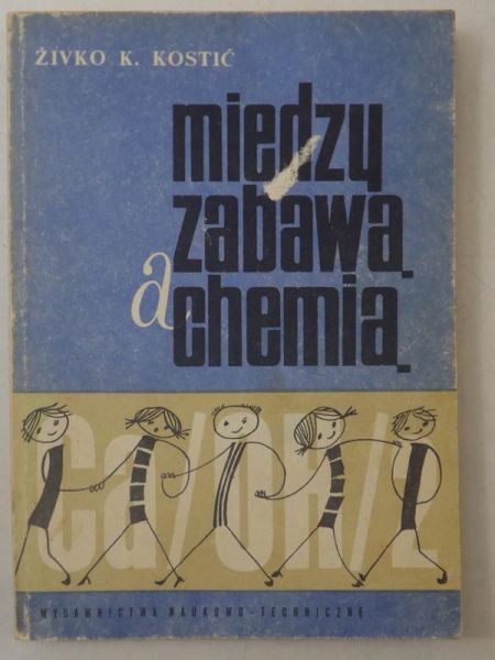 Kostic Zivko K. - Między zabawą a chemią